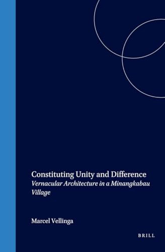 Constituting Unity and Difference (Vernacular Architecture in a Minangkabau Village) by M. Vellinga, 9789067182300