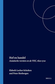 Hof en handel (Aziatische vorsten en de VOC, 1620-1720) by E.B. Locher-Scholten, 9789067182317