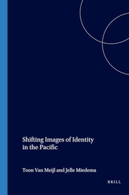 Shifting Images of Identity in the Pacific by Toon van Meijl, 9789067182447