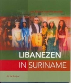 Libanezen in Suriname (Van Bcharre naar Paramaribo) (Dutch; Flemish Edition) by Ad de Bruijne, 9789067182829