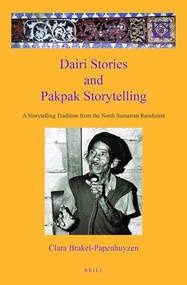 Dairi Stories and Pakpak Storytelling (A Storytelling Tradition from the North Sumatran Rainforest) by Clara Brakel-Papenhuijzen, 9789067183871
