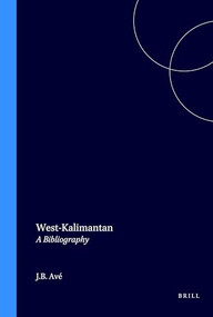 West-Kalimantan (A Bibliography) by J.B. Avé, 9789067650410