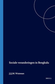 Sociale veranderingen in Bengkulu (Dutch; Flemish Edition) by J.J.J.M. Wuisman, 9789067650649
