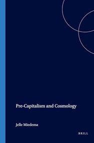 Pre-Capitalism and Cosmology by J. Miedema, 9789067652094