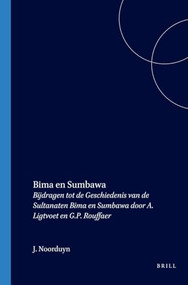 Bima en Sumbawa (Bijdragen tot de Geschiedenis van de Sultanaten Bima en Sumbawa door A. Ligtvoet en G.P. Rouffaer) by J. Noorduyn, 9789067652292