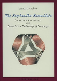 The Saṃbandha-Samuddeśa (Chapter on Relation) and Bhartṛhari's Philosophy of Language by Jan Houben, 9789069800943