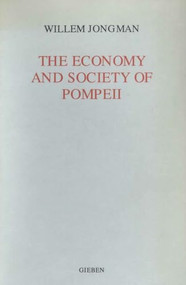 The Economy and Society of Pompeii by Willem Jongman, 9789070265243