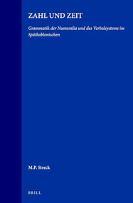 Zahl und Zeit (Grammatik der Numeralia und des Verbalsystems im Spätbablonischen) (German Edition) by Michael P. Streck, 9789072371850
