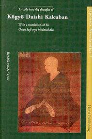 A Study into the Thought of Kōgyō Daishi Kakuban (With a translation of his 'Gorin kuji myo himitsushaku') by Henny van der Veere, 9789074822237
