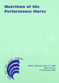 Nutrition of the Performance Horse (Which system in Europe for evaluating the nutritional requirements?) by V. Juliand, W.W. Martin-Rosset, 9789076998374