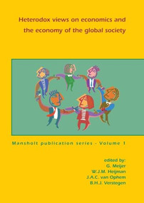 Heterodox views on economics and the economy of the global society by G. Meijer, W.J.M. Heijman, J.A.C. van Ophem, B.H.J. Verstegen, 9789076998961