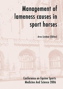 Management of lameness causes in sport horses (Muscle, tendon, joint and bone disorders) by Arno Lindner, 9789086860043