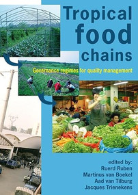 Tropical food chains (Governance regimes for quality management) by Ruerd Ruben, Martinus van Boekel, Aad van Tilburg, Jacques Trienekens, 9789086860272