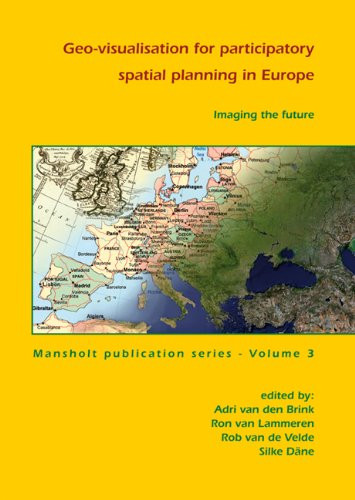 Imaging the future (Geo-visualisation for participatory spatial planning in Europe) by Adri van den Brink, Ron van Lammeren, Rob van de Velde, Silke Däne, 9789086860395