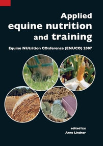 Applied equine nutrition and training (Equine NUtrition COnference (ENUCO) 2007) by A. Lindner, 9789086860401