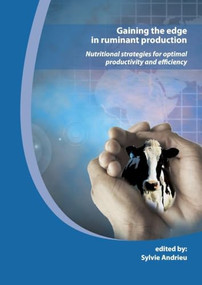 Gaining the edge in ruminant production (Nutritional strategies for optimal productivity and efficiency) by S. Andrieu, 9789086860449
