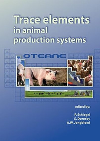 Trace elements in animal production systems by P. Schlegel, S. Durosoy, A.W. Jongbloed, 9789086860616