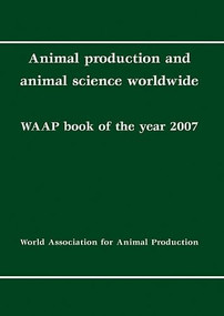 Animal production and animal science worldwide (WAAP book of the year 2007) by A. Rosati, A. Tewolde, C. Mosconi, 9789086860685
