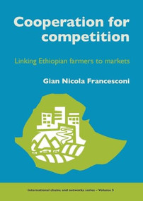 Cooperation for competition (Linking Ethiopian farmers to markets) by Gian Nicola Francesconi, 9789086860920