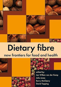 Dietary fibre: new frontiers for food and health by J.W. van der Kamp, J.M. Jones, B.V. McCleary, D.L. Topping, 9789086861286