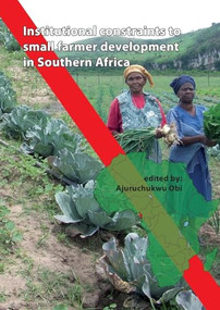 Institutional constraints to small farmer development in Southern Africa by Ajuruchukwu Obi, 9789086861323
