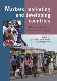 Markets, marketing and developing countries (Where we stand and where we are heading) by Hans van Trijp, Paul Ingenbleek, 9789086861453