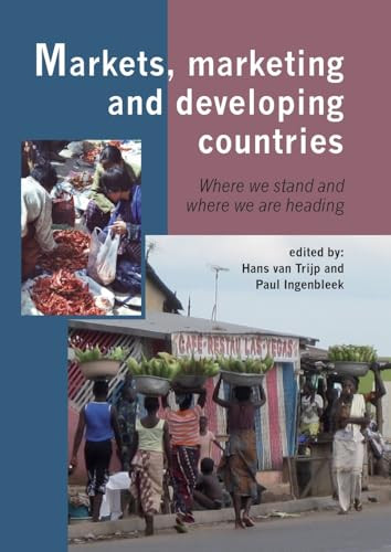 Markets, marketing and developing countries (Where we stand and where we are heading) by Hans van Trijp, Paul Ingenbleek, 9789086861453