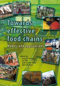Towards effective food chains (Models and applications) by Jacques Trienekens, Jan Top, Jack van der Vorst, Adrie Beulens, 9789086861484