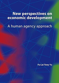 New perspectives on economic development (A human agency approach) by Fu Lai (Tony) Yu, 9789086861606