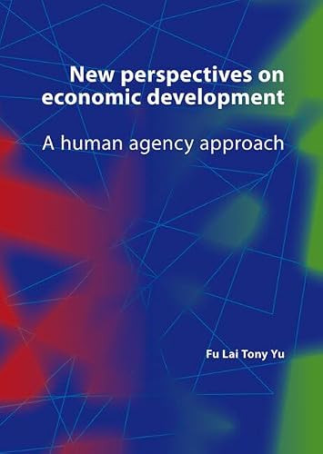 New perspectives on economic development (A human agency approach) by Fu Lai (Tony) Yu, 9789086861606