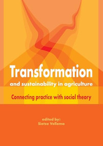 Transformation and sustainability in agriculture (Connecting practice with social theory) by Sietze Vellema, 9789086861613
