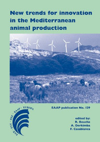 New trends for innovation in the Mediterranean animal production by R. Bouche, A. Derkimba, F. Casabianca, 9789086861705