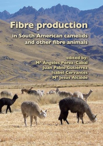 Fibre production in South American camelids and other fibre animals by Maria Ángeles Pérez-Cabal, Juan Pablo Gutiérrez, Isabel Cervantes, Maria Jesús Alcalde, 9789086861729