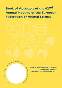 Book of Abstracts of the 62nd Annual Meeting of the European Association for Animal Production (Stavanger, Norway, 29 August - 2 September 2011) by Scientific Committee, 9789086861774
