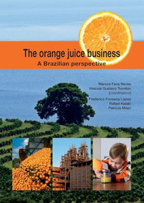 The orange juice business (A Brazilian perspective) by Marcos Fava Neves, Vinícius Gustavo Trombin, Patrícia Milan, Frederico Fonseca Lopes, Rafael Kalaki, 9789086861811