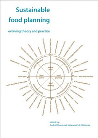 Sustainable food planning: evolving theory and practice by André Viljoen, Johannes S.C. Wiskerke, 9789086861873