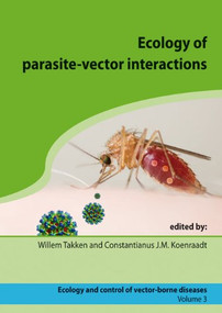 Ecology of parasite-vector interactions by Willem Takken, Constantianus J.M. Koenraadt, 9789086861880