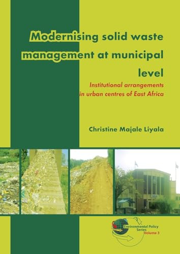 Modernising solid waste management at municipal level (Institutional arrangements in urban centres of East Africa) by Christine Majale Liyala, 9789086861897