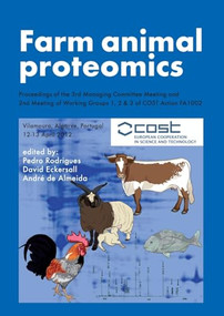 Farm animal proteomics (Proceedings of the 3rd Managing Committee Meeting and 2nd Meeting of Working Groups 1, 2 & 3 of COST Action FA1002) by Pedro Rodrigues, David Eckersall, André de Almeida, 9789086861958