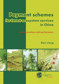 Payment schemes for forest ecosystem services in China (Policy, practices and performance) by J.F. Liang, 9789086861996