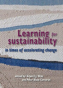 Learning for sustainability in times of accelerating change by Arjen E.J. Wals, Peter Blaze Corcoran, 9789086862030