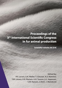 Proceedings of the Xth International Scientific Congress in Fur Animal Production (Scientifur Volume 36 (3/4)) by P.F. Larsen, S.H. Møller, T. Clausen, A.S. Hammer, T.M. Lássen, V.H. Nielsen, A.H. Tauson, L.L. Jeppesen, S.W. Hansen, J. Elnif, J. Malmkvist, 9789086862054