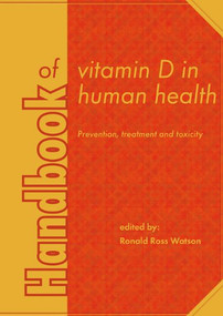 Handbook of vitamin D in human health (Prevention, treatment and toxicity) by Ronald Ross Watson, 9789086862108