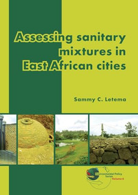 Assessing sanitary mixtures in East African cities by Sammy C. Letema, 9789086862153