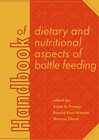 Handbook of dietary and nutritional aspects of bottle feeding by Victor R. Preedy, Ronald Ross Watson, Sherma Zibadi, 9789086862238