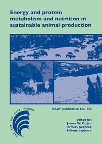 Energy and protein metabolism and nutrition in sustainable animal production by James W. Oltjen, Ermias Kebreab, Hélène Lapierre, 9789086862276