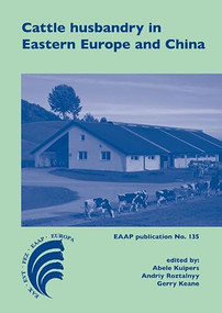 Cattle husbandry in Eastern Europe and China (Structure, development paths and optimisation) by Abele Kuipers, Andriy Rozstalnyy, Gerry Keane, 9789086862320