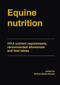 Equine nutrition (INRA nutrient requirements, recommended allowances and feed tables) by William Martin-Rosset, 9789086862375