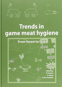 Trends in game meat hygiene (From forest to fork) by P. Paulsen, A. Bauer, F.J.M. Smulders, 9789086862382