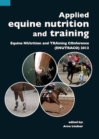 Applied equine nutrition and training (Equine NUtrition and TRAining COnference (ENUTRACO) 2013) by Arno Lindner, 9789086862405